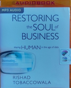 Restoring the Soul of Business - Staying Human in the Age of Data written by Rishad Tobaccowala performed by Tom Parks on MP3 CD (Unabridged)